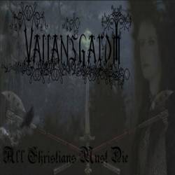 Vallansgardh : All Christians Must Die